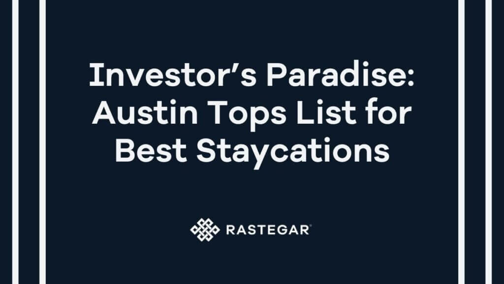 Austin is an Investor’s Paradise with Top Staycation Perks